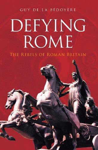 Defying Rome: The Rebels of Roman Britain