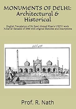 Paperback Monuments of Delhi: Architectural & Historical: English Translation of Sir Syed Ahmed Khan's URDU work 'Athar'al-Sanadid of 1846 with orig Book