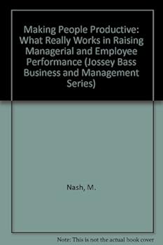 Hardcover Making People Productive: What Really Works in Raising Managerial and Employee Performance (Jossey Bass Business & Management Series) Book