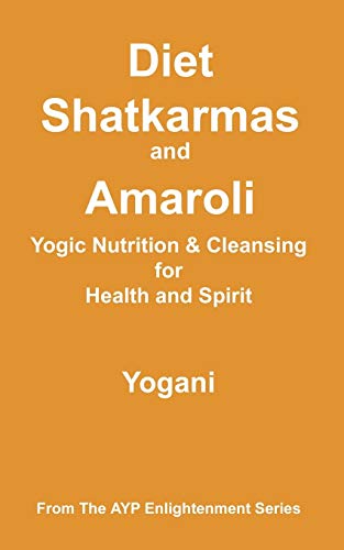 Diet, Shatkarmas and Amaroli - Yogic Nutrition & Cleansing for