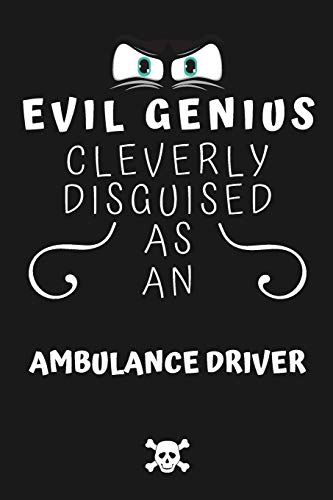 Evil Genius Cleverly Disguised As An Ambulance Driver: Perfect Gag Gift For...