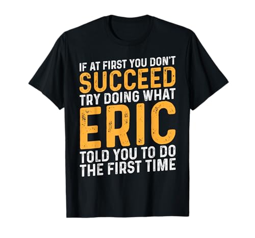 Funny Eric If At First You Don't Succeed Try Doing