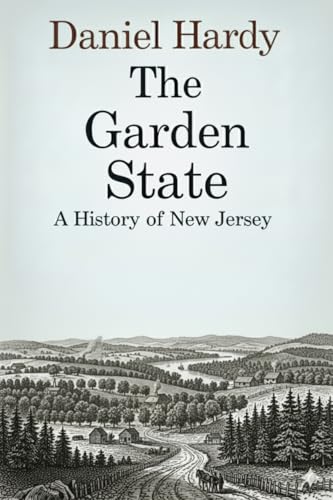 Image of The Garden State: A History of New Jersey (The Hardy Histories of the States of America)
