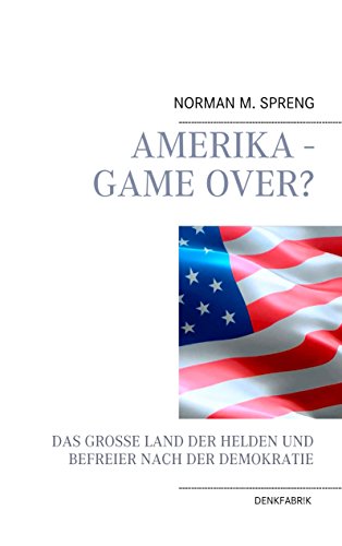 Amerika - Game Over?: Das große Land der Helden