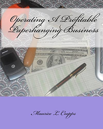 Operating A Profitable Paperhanging Business: by Maurice Cropps