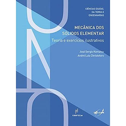 Mecânica dos sólidos elementar: teoria e exercícios ilustrativos