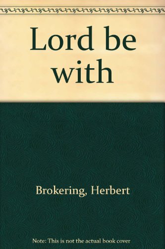 Lord, be with, B0006CF4TO Book Cover