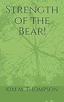Strength of the Bear! : The Early Life and Childhood of Robert Mark Thompson 1790771706 Book Cover