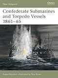 Confederate Submarines and Torpedo Vessels 1861-65 (New Vanguard)