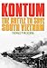 Kontum: The Battle to Save South Vietnam (Battles and Campaigns Series)