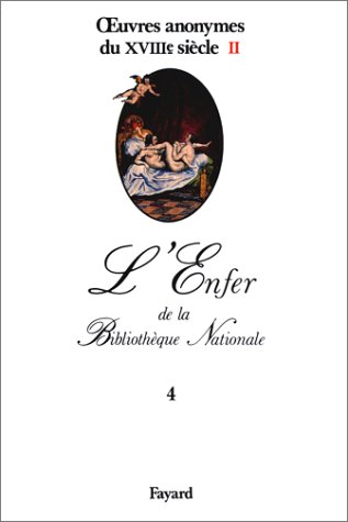 L'Enfer de la Bibliothèque Nationale, tome 4 : Oeuvres anonymes du XVIIIe siècle, volume 2