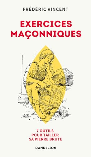 livre EXERCICES MAÇONNIQUES : SEPT OUTILS POUR TAILLER SA PIERRE BRUTE