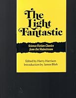 The Light Fantastic: Science Fiction Classics From The Mainstream 068412565X Book Cover