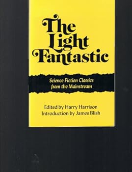 The Light Fantastic: Science Fiction Classics From The Mainstream