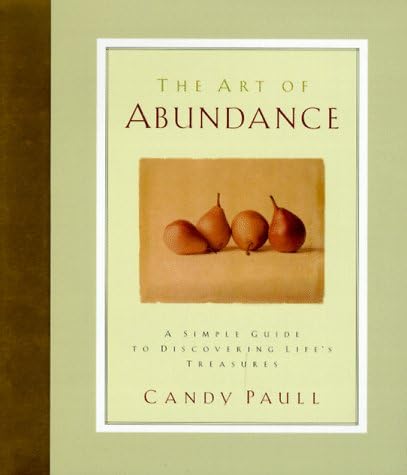 The Art of Abundance : A Simple Guide to Discovering Life's Treasures