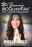 Becoming BioQuantum: Part 1 Activate Cell Ascension