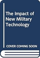 The Impact of New Military Technology 0916672743 Book Cover