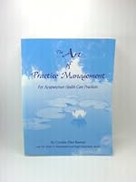 The Art of Practice Management for Acupuncture Health Care Practices 0944876528 Book Cover