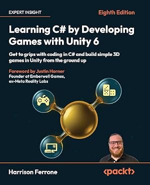 Book cover Learning C# by Developing Games with Unity 6: Get to grips with coding in C# and build simple 3D games in Unity from the ground up