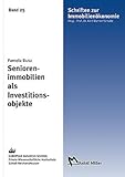 Seniorenimmobilien als Investitionsobjekte: Entwicklung und empirische Analyse eines Beurteilungsmodells