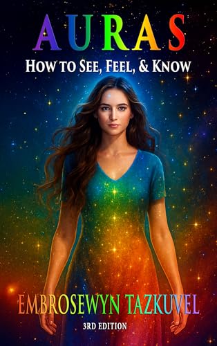 AURAS: How to See, Feel & Know (3rd Ed.)