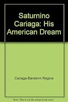 Saturnino Cariaga: His American dream 0930046110 Book Cover