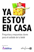 Ya estoy en casa. Preguntas y respuestas claves para el cuidado de tu bebé 8466599991 Book Cover