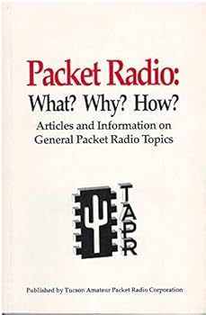 Paperback Packet Radio, What? Why? How?: Articles & Information on General Packet Radio Topics Book