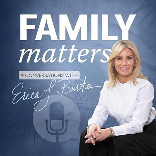 Introducing "Family Matters: Conversations with Erica Burten"