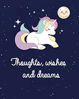 Thoughts, wishes and dreams: Unicorn notebook journal for Girls: 132 Pages of 8"x10" Blank Lined Notebook Journal Daily Planner Diary: Volume 5 (Unicorn notebook journal for Girls Series) 1983991554 Book Cover