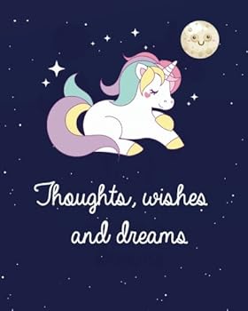 Thoughts, wishes and dreams: Unicorn notebook journal for Girls: 132 Pages of 8"x10" Blank Lined Notebook Journal Daily Planner Diary: Volume 5 (Unicorn notebook journal for Girls Series)