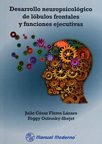 Desarrollo neuropsicológico de lóbulos frontales y funciones ejecutivas. (PSICOLOGIA)
