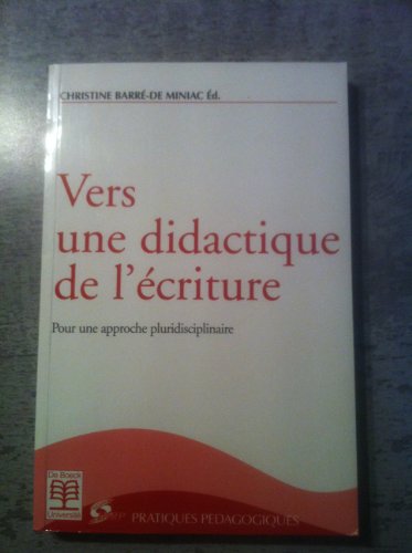 Vers une didactique de l'écriture: Pour une approche disciplinaire