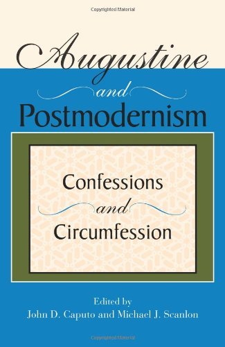 Augustine and Postmodernism: Confessions and Circumfession: Confession and Circumfession (Indiana Series in the Philosophy of Religion)