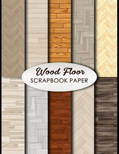 Wood Floor Scrapbook Paper: 20 Double Sided Sheets 8.5 x ...