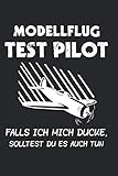  Modellflug Test Pilot Falls Ich Mich Ducke, Solltest Du Es Auch Tun: Modellflug & Modellbauer Notizbuch 6\'x9\' Liniert Geschenk für Flugzeug & Modell Flieger