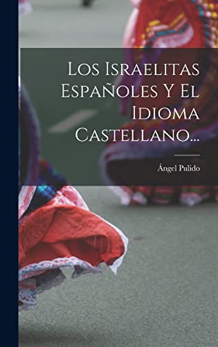 Los Israelitas Españoles Y El Idioma Castellano... (Spanish Edition)