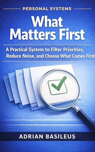 What Matters First: A Practical System to Filter Priorities, Reduce