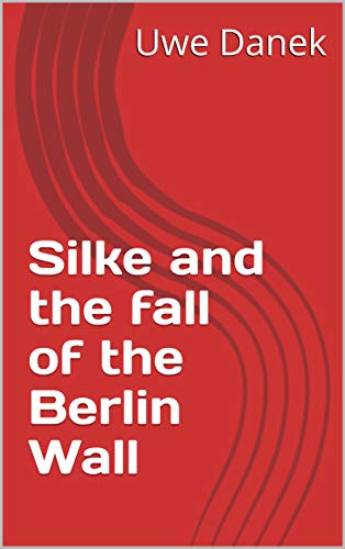 Silke and the fall of the Berlin Wall (English Edition)
