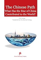 The Chinese Path - What Has the Rise of China Contributed to the World 1606335693 Book Cover