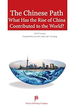 Hardcover The Chinese Path - What Has the Rise of China Contributed to the World Book