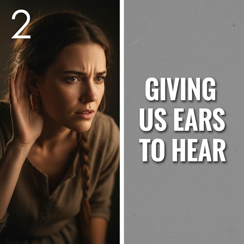Giving Us Ears to Hear 2