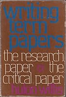 Writing term papers: The research paper, the critical paper 0155982818 Book Cover