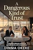 trustpilot costo  A Dangerous Kind of Trust: A Slow-Burn Billionaire Romance of Betrayal, Secrets, and Unexpected Love (English Edition)