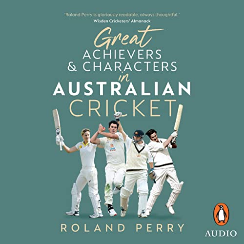 Great Australian Cricket Achievers and Characters by Roland Perry episode artwork