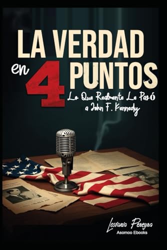 LA VERDAD EN 4 PUNTOS: Lo Que Realmente Le Pasó a John F. Kennedy 2025