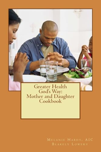 Greater Health God's Way: Mother and Daughter Cookbook