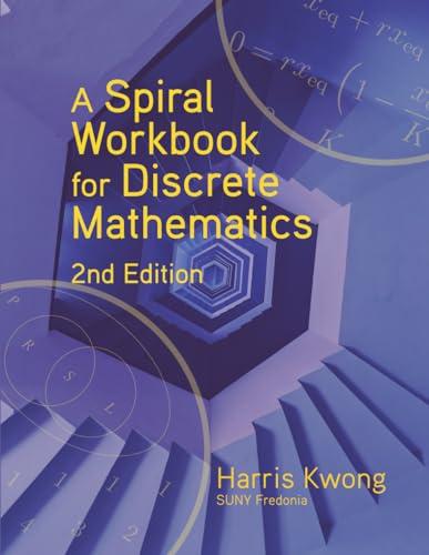 Compare Textbook Prices for A Spiral Workbook for Discrete Mathematics ISBN 9781956862010 by Kwong, Harris