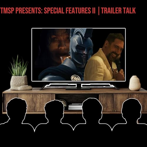 TMSP Presents: Special Features II - Trailer Talk