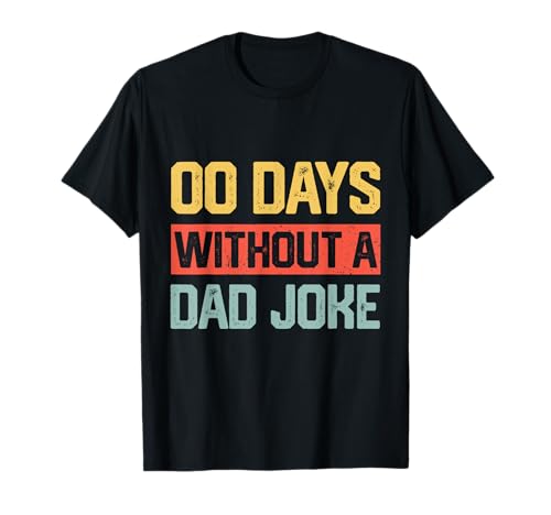 Zero Days With A Dad Joke Humor Papà Joke Divertente Festa del papà Maglietta
